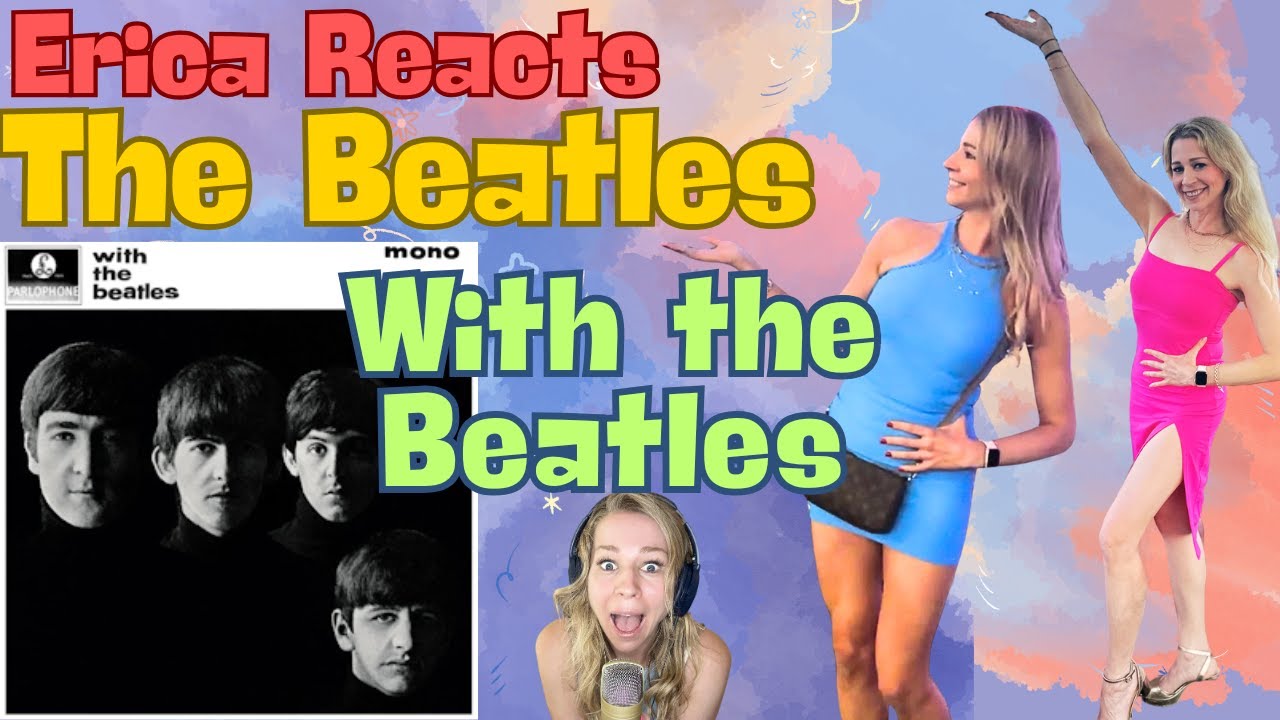 Erica Reacts - With the Beatles Full Album Reaction