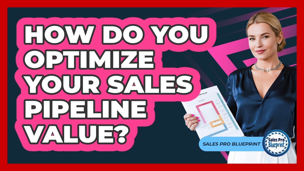 How Do You Optimize Your Sales Pipeline Value?