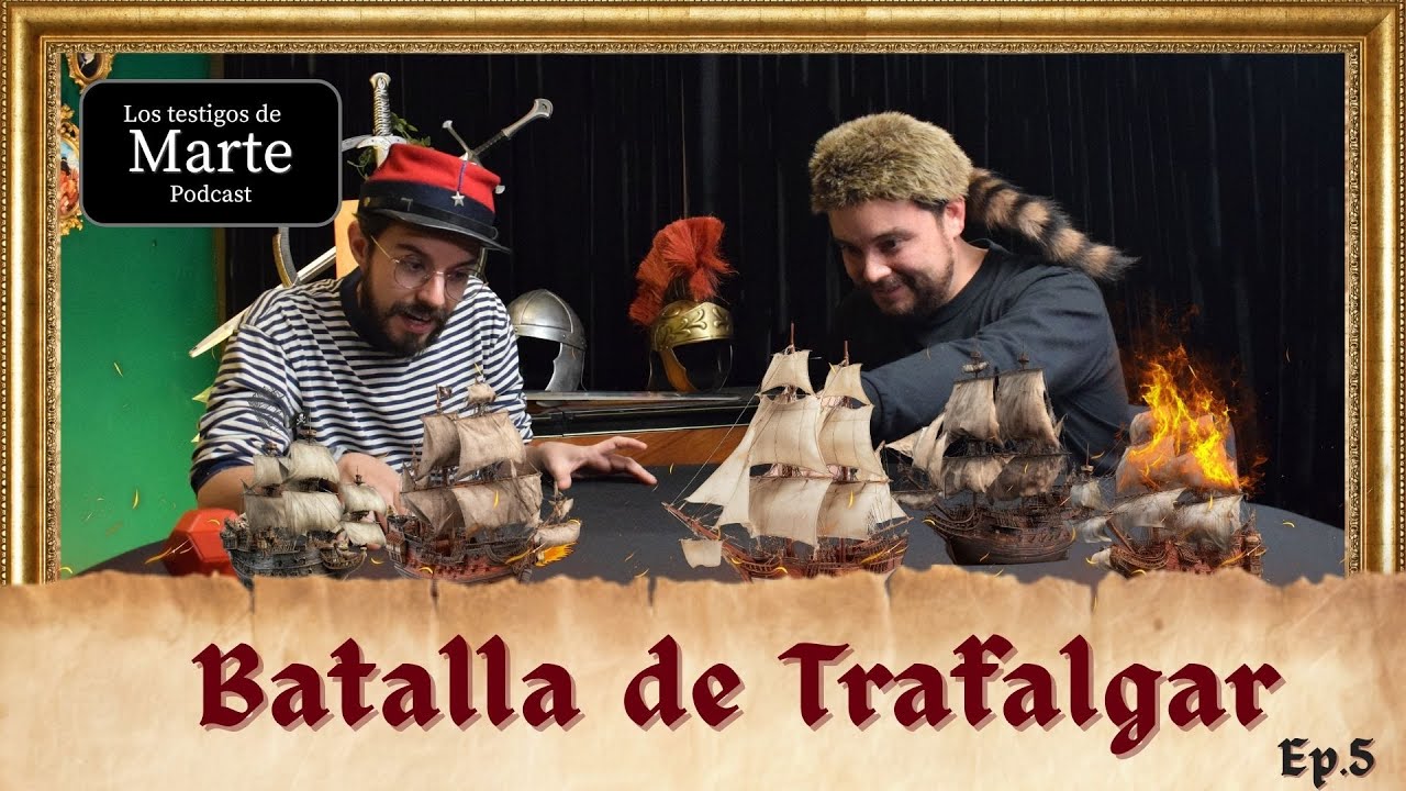 Batalla de Trafalgar - Testigos de Marte - EP#60