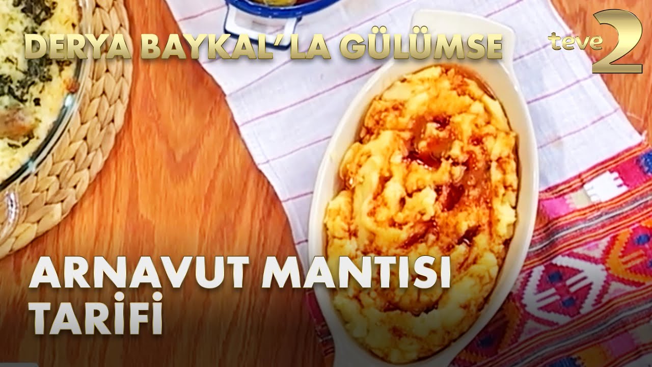 Derya Baykal'la Gülümse: Arnavut Mantısı Tarifi