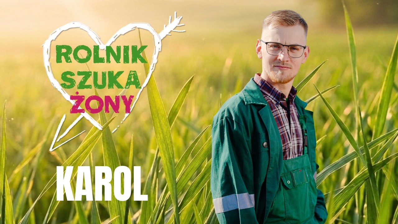 Karol | Rolnik szuka żony 13
