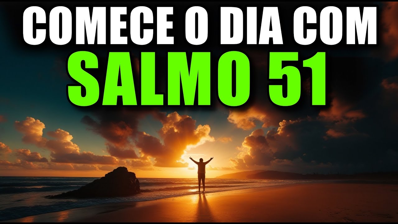 ORAÇÃO DA MANHÃ | SALMO 51 para Limpar o Coração e Restaurar Sua Comunhão com Deus