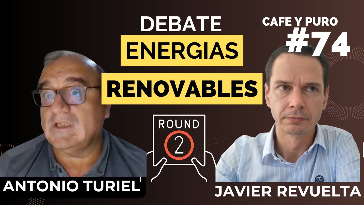 ¿Vamos demasiado rápido con las renovables?, Debate Antonio Turiel vs Javier revuelta