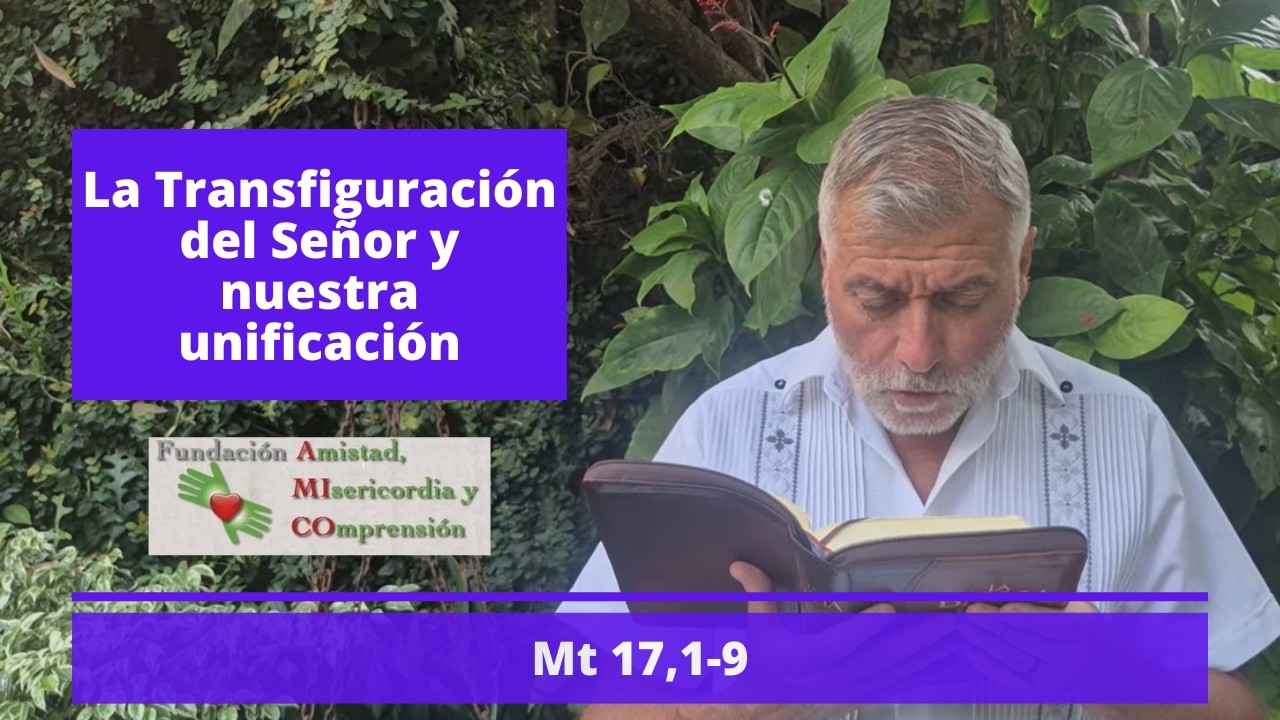 La Transfiguración del Señor y nuestra unificación | Mt 17,1-9