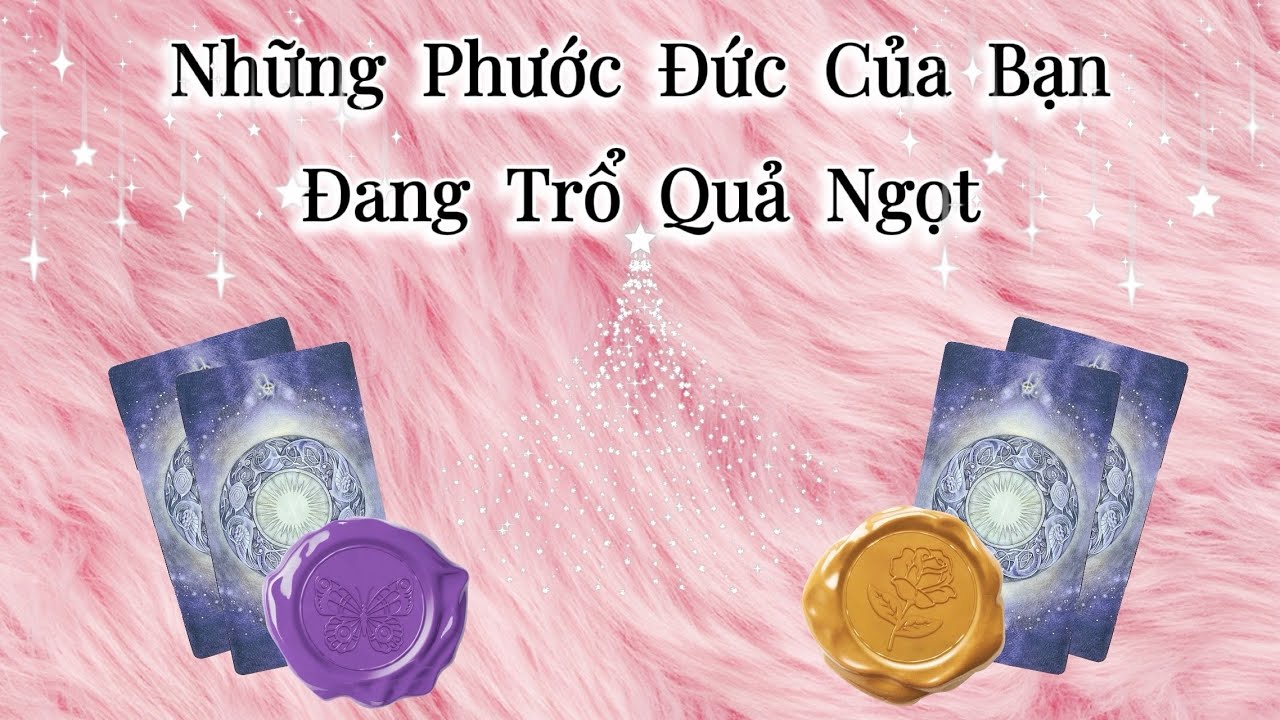 Quả Ngọt Nào Sắp Trổ Ra Từ Những Phước Đức Của Bạn🍇Hãy Chọn Tụ Bài Nha🍇