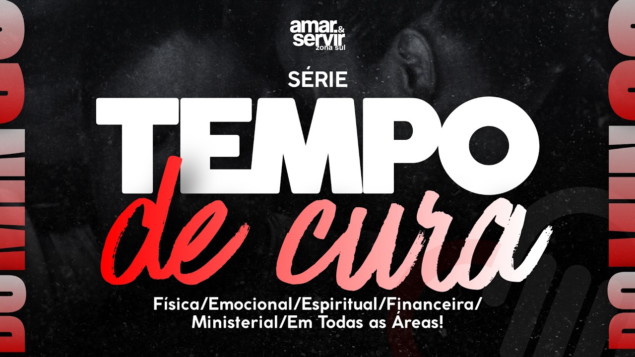 🔴LIVE | SÉRIE TEMPO DE CURA | DOMINGO 10H00 | AMAR E SERVIR - ZONA SUL