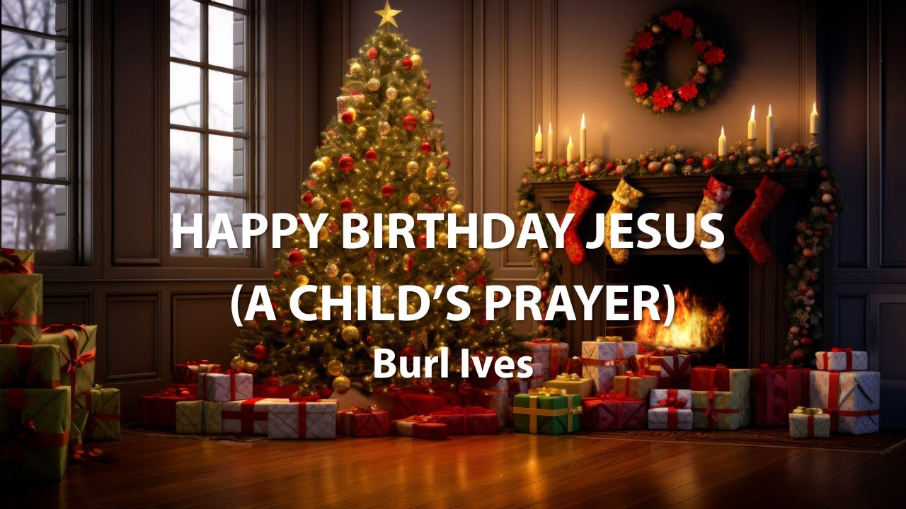Burl Ives - Happy Birthday, Jesus (A Child's Prayer) (Official Fireplace Video)