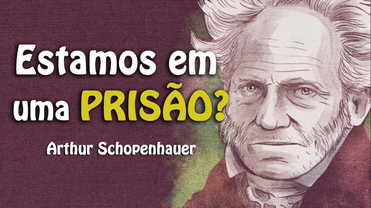 E se o mundo for realmente uma prisão? | A filosofia de Arthur Schopenhauer