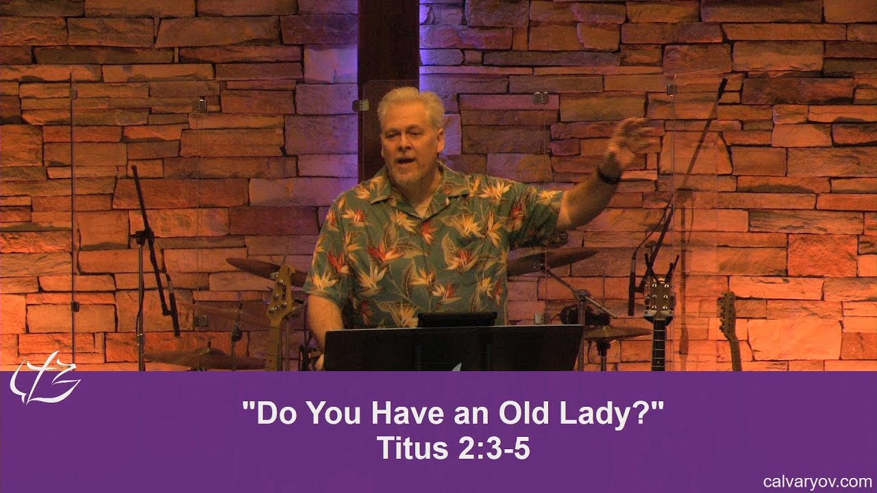 Do You Have an Old Lady? Titus 2:3-5, Mother's Day