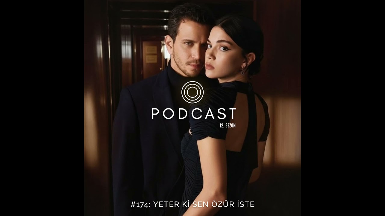 #174: Yeter Ki Sen Özür İste