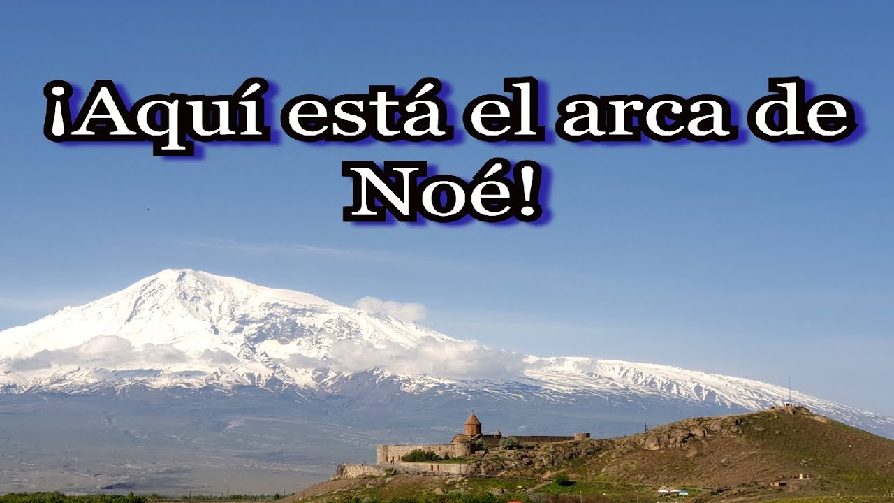 El monte Ararat, ¿se encuentra aquí el arca de Noé?