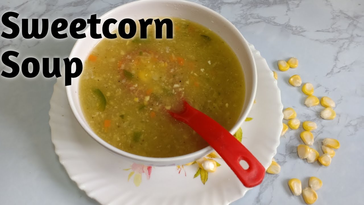 स्वीट कॉर्न सूप /Veg Sweetcorn Soup/no garlic,no onion, no oil