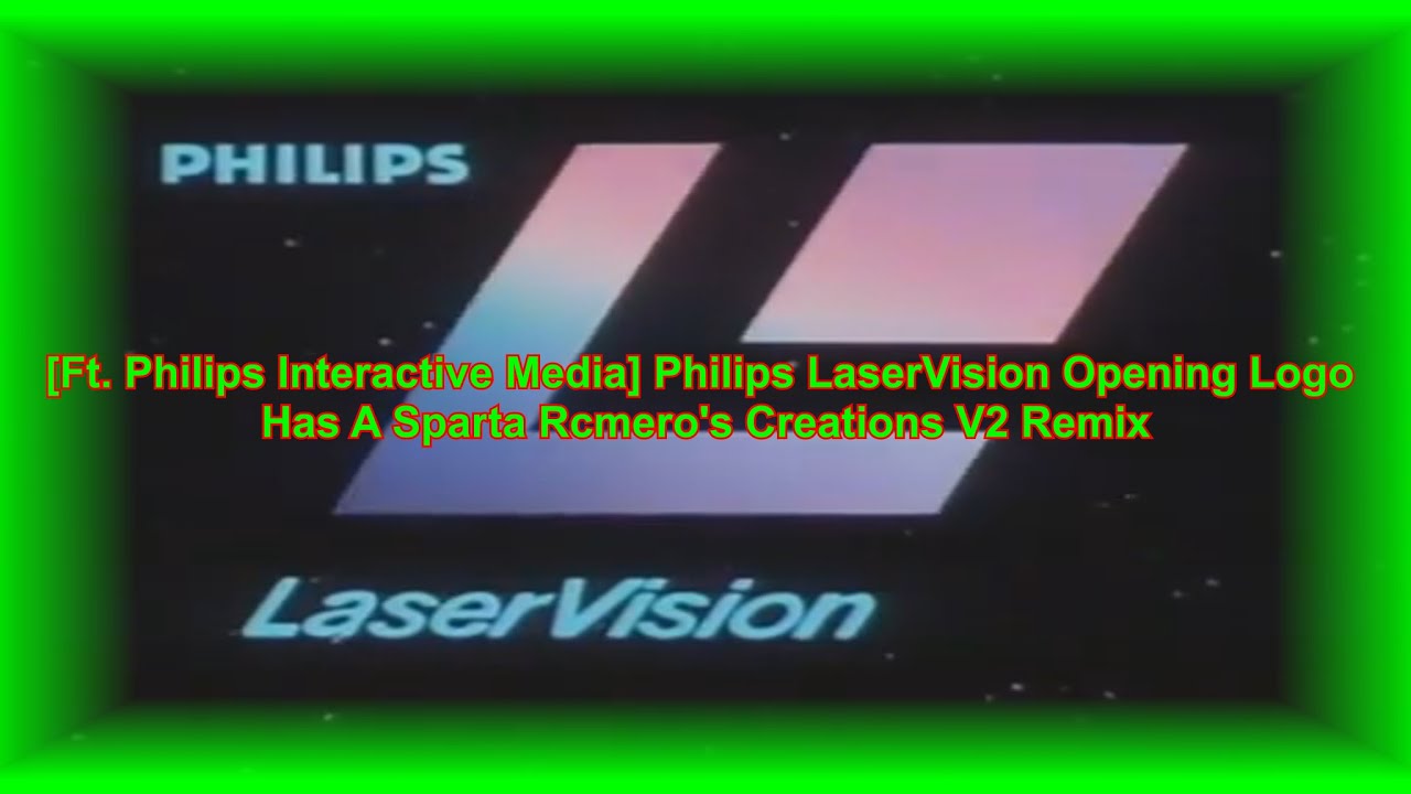 [Ft. PIM] Philips LaserVision Opening Logo Has A Sparta Rcmero's Creations V2 Remix