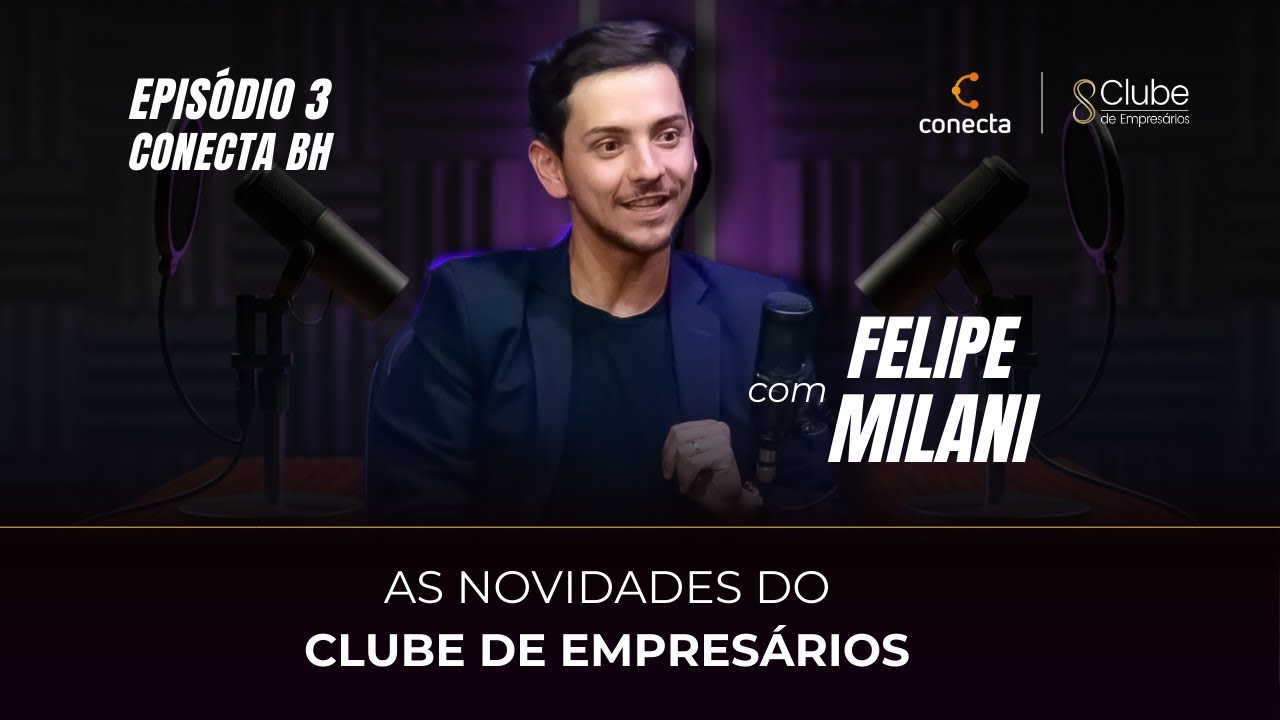 As Novidades de Clube de Empresários – Conecta BH – Epi #003