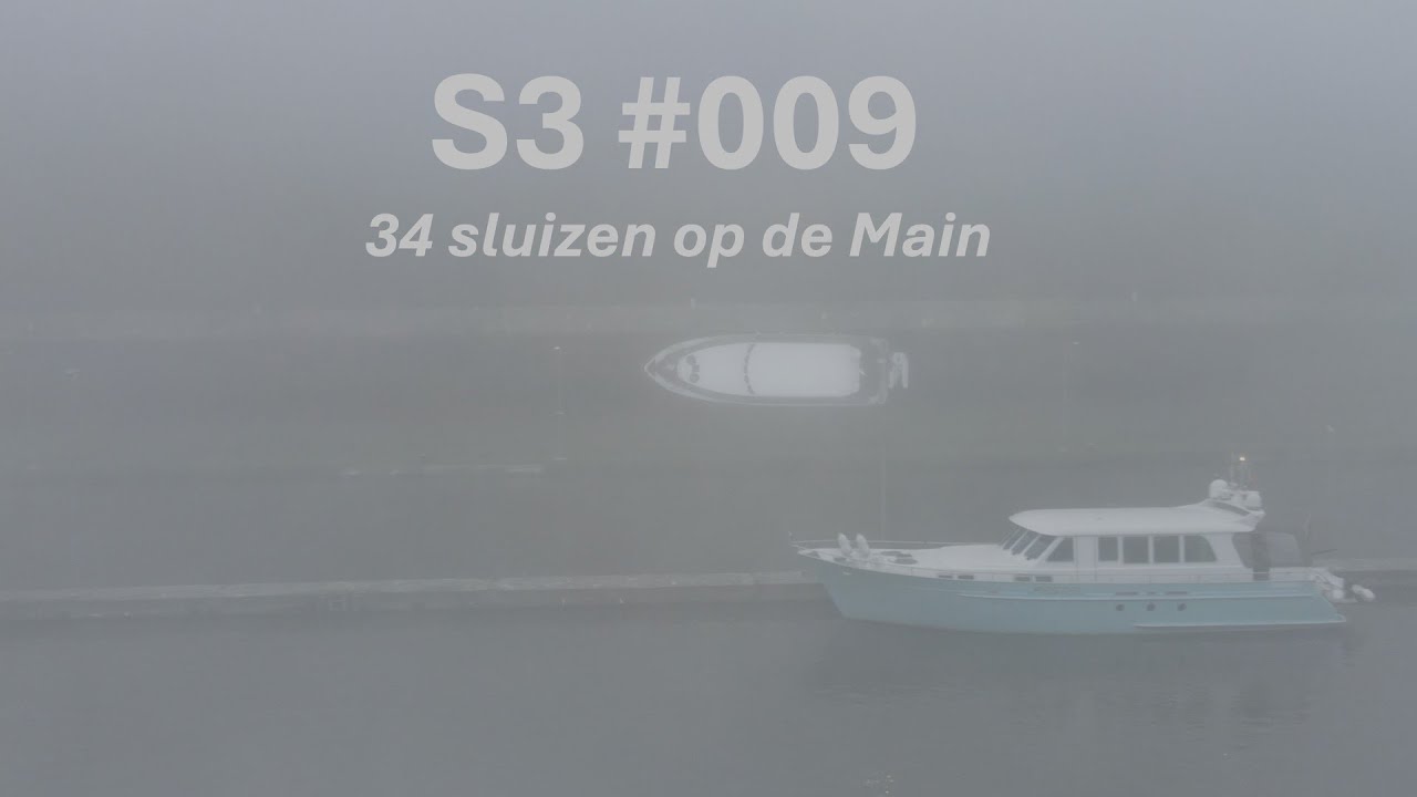 S3 #009 Mist, maar ook, sluizen, sluizen en nog eens sluizen.....de Main!