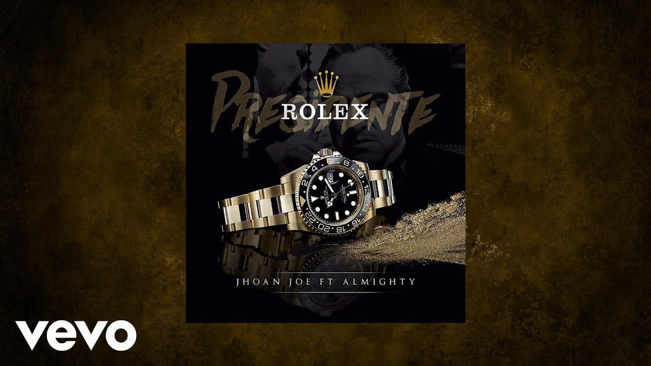 Jhoan Joe - Presidente Rolex  (AUDIO) ft. Almighty