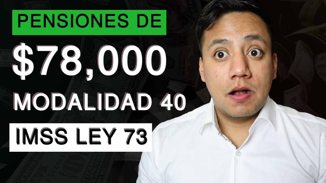 Modalidad 40 IMSS: Paso a Paso para lograr una Pensión de hasta $78,000 MXN (Ley 73)
