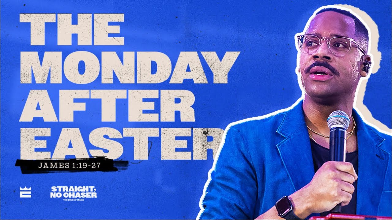 The Monday After Easter — Pastor Brandon Watts | James 1:19–27 (ESV)
