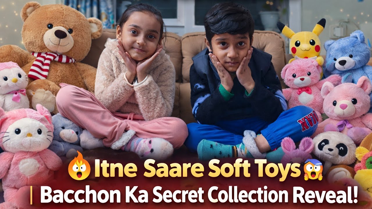 🔥 Itne Saare Soft Toys 😱 | Bacchon Ka Secret Collection Reveal!