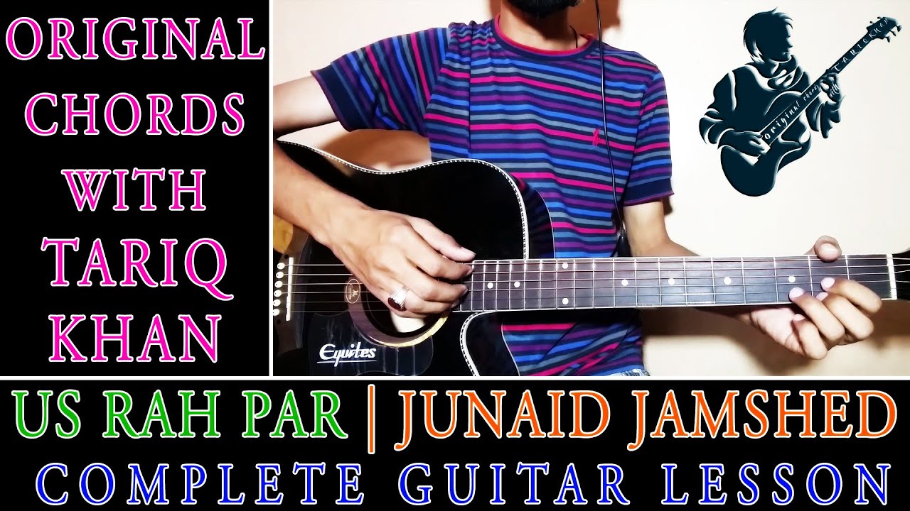 Us Rah Par  | Junaid Jamshed | Complete Guitar Lesson | Original Chords With Tariq Khan