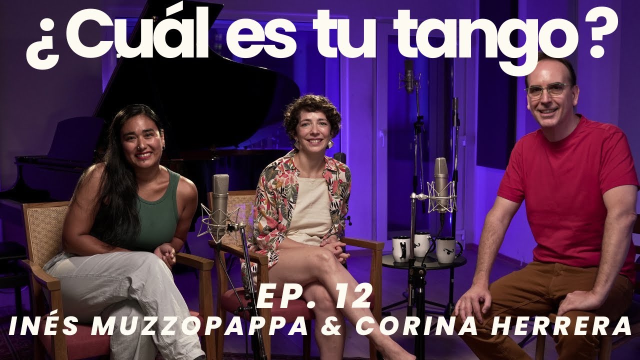 &iquest;Cu&aacute;l es tu tango? Ep 12 In&eacute;s Muzzopappa y Corina Herrera