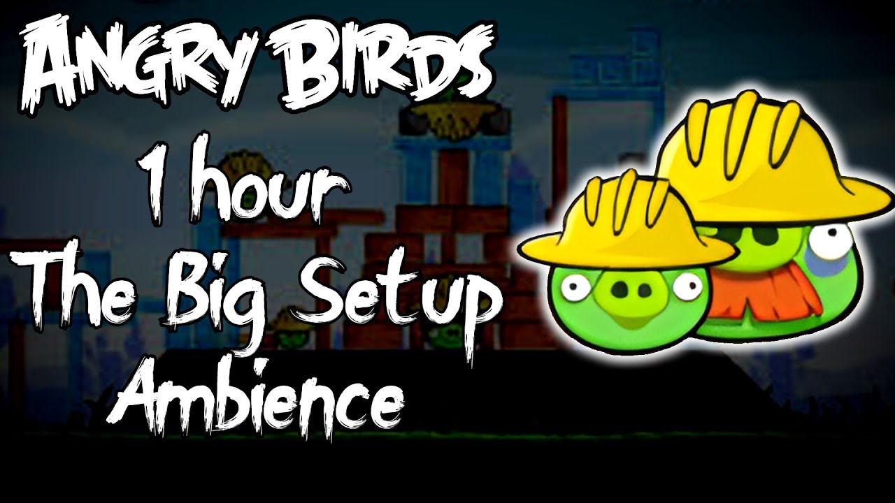 Angry Birds The Big Setup Ambience [Construction Site Noises] 1 Hour