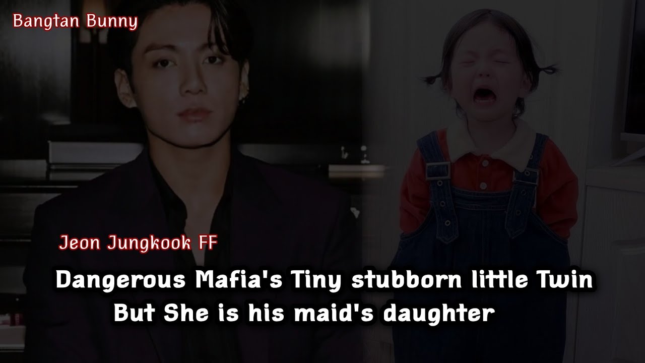 Dangerous Mafia's Tiny stubborn Twin but She is his maid's daughter || Jeon Jungkook FF