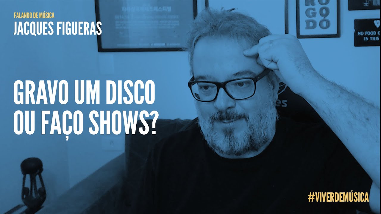 Gravo um disco ou faço shows? | Jacques Figueras