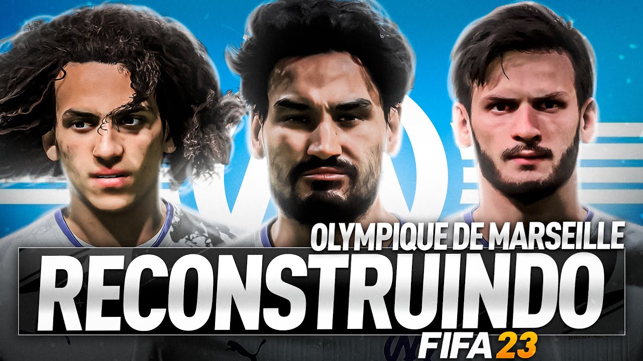 RECONSTRUINDO O OLYMPIQUE DE MARSEILLE!! | FIFA 23 Modo Carreira