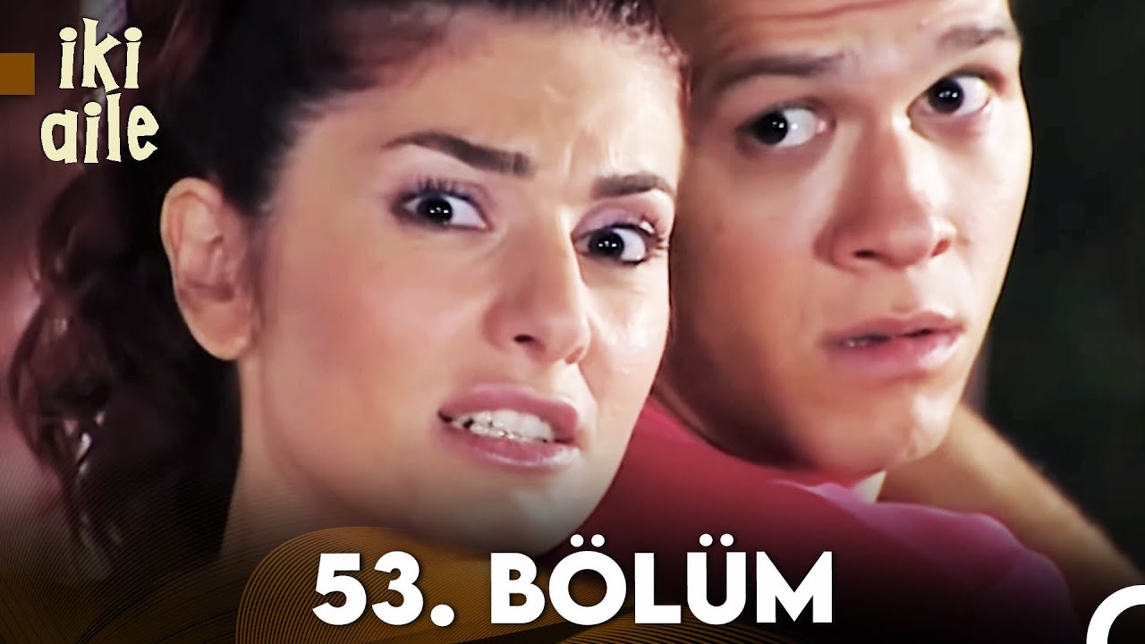 İki Aile 53. Bölüm (FULL HD)
