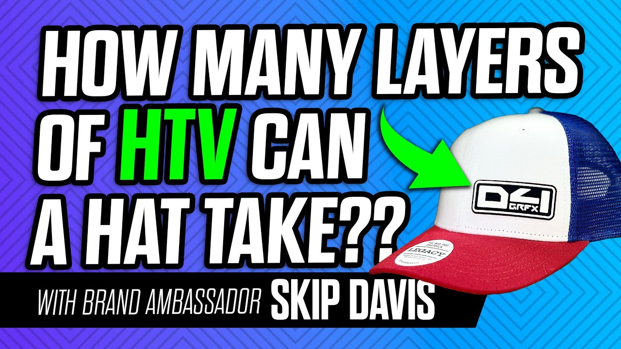How to create 3D Logos with HTV: How Many Layers Can One Hat Take?