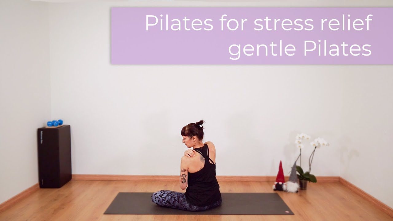 Pilates for stress relief - gentle Pilates - Pilates at home - a moment of Love for yourself