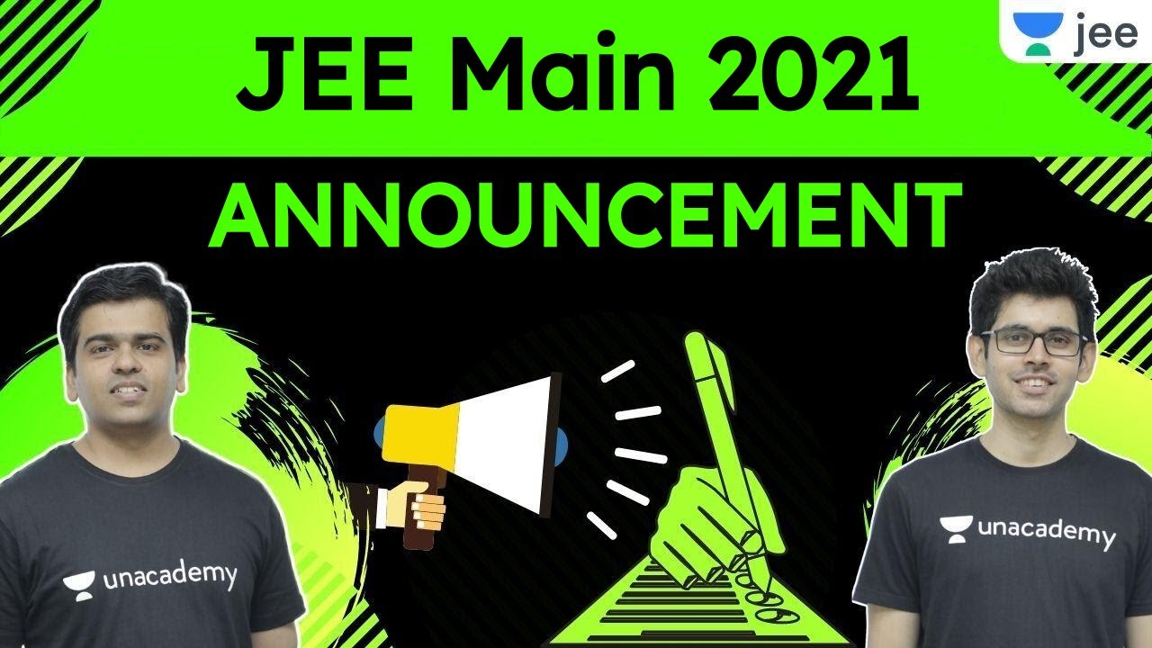 JEE Mains 2021 Announcement | JEE 2021 Strategy | Unacademy JEE | Namo Kaul | Sameer Chincholikar
