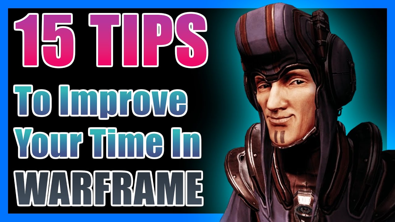 15 Tips To Improve Your Time In Warframe - Warframe
