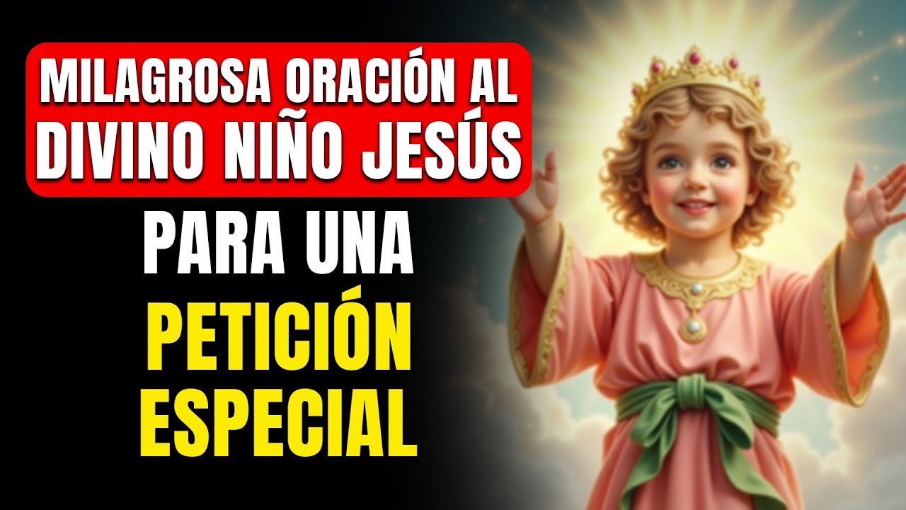 Milagrosa Oración al Divino Niño Jesús PARA UNA PETICIÓN ESPECIAL