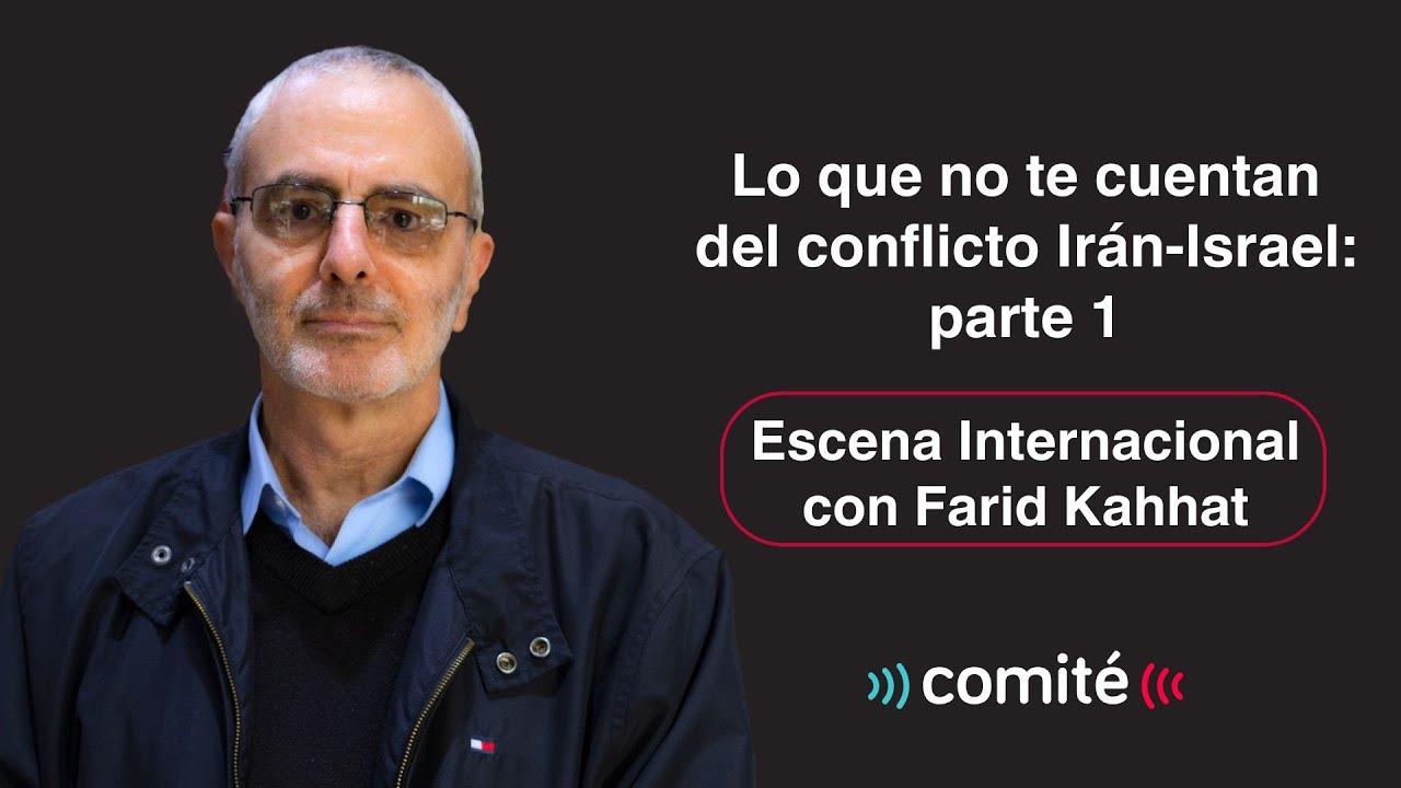 Lo que no te cuentan del conflicto Irán-Israel: parte 1 | Escena Internacional con Farid Kahhat