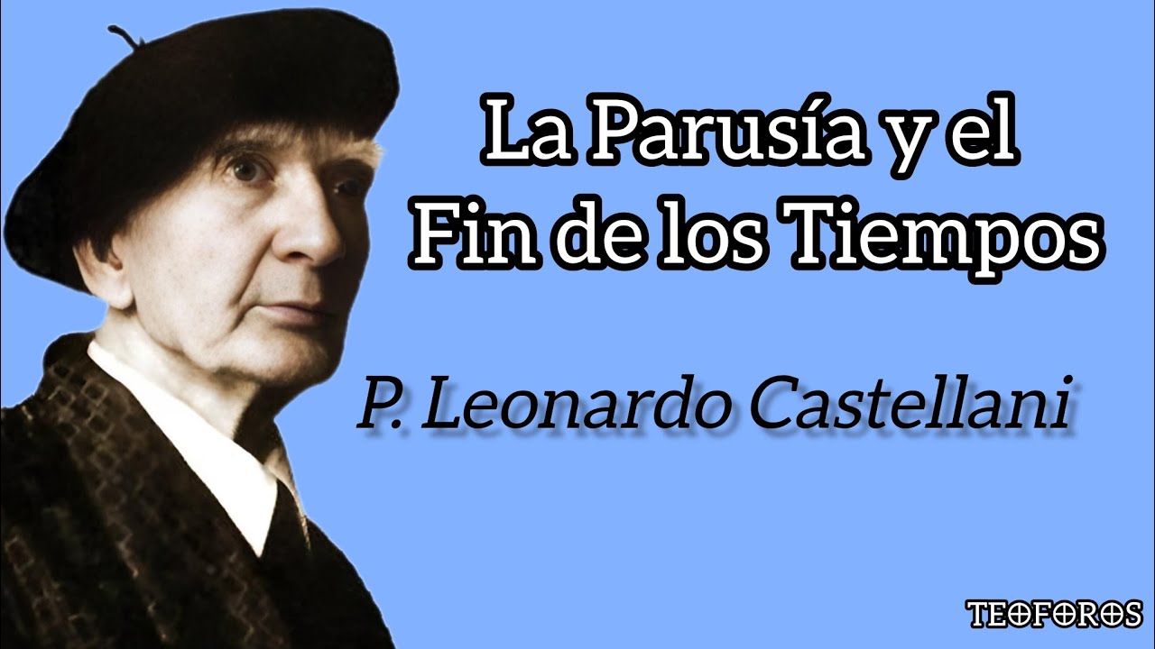 La Parusía y el Fin de los Tiempos - P. Leonardo Castellani