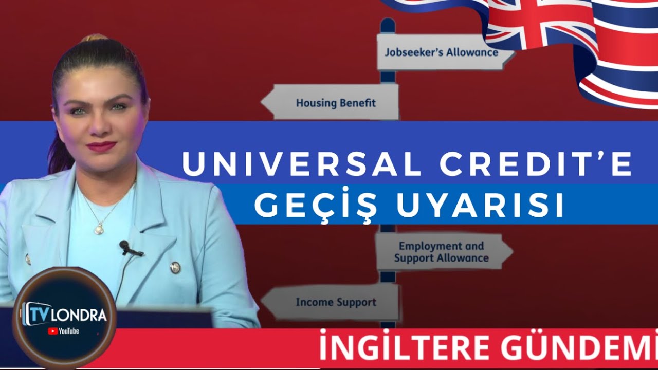 İngiltere Gündemi: Universal Credit geçiş uyarısı, Ankara Antlaşması  #benefits #universalcredit