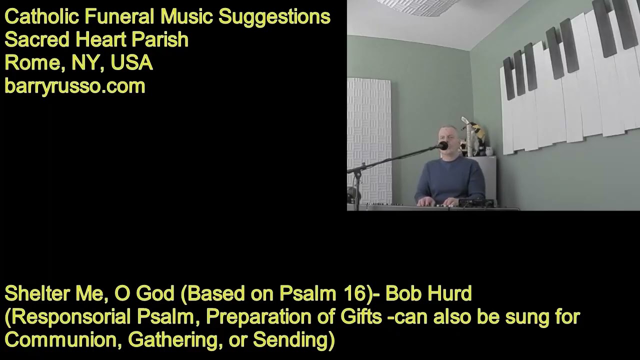 Catholic Funeral Music Suggestions - Shelter Me, O God (Hurd) - Based on Psalm 16