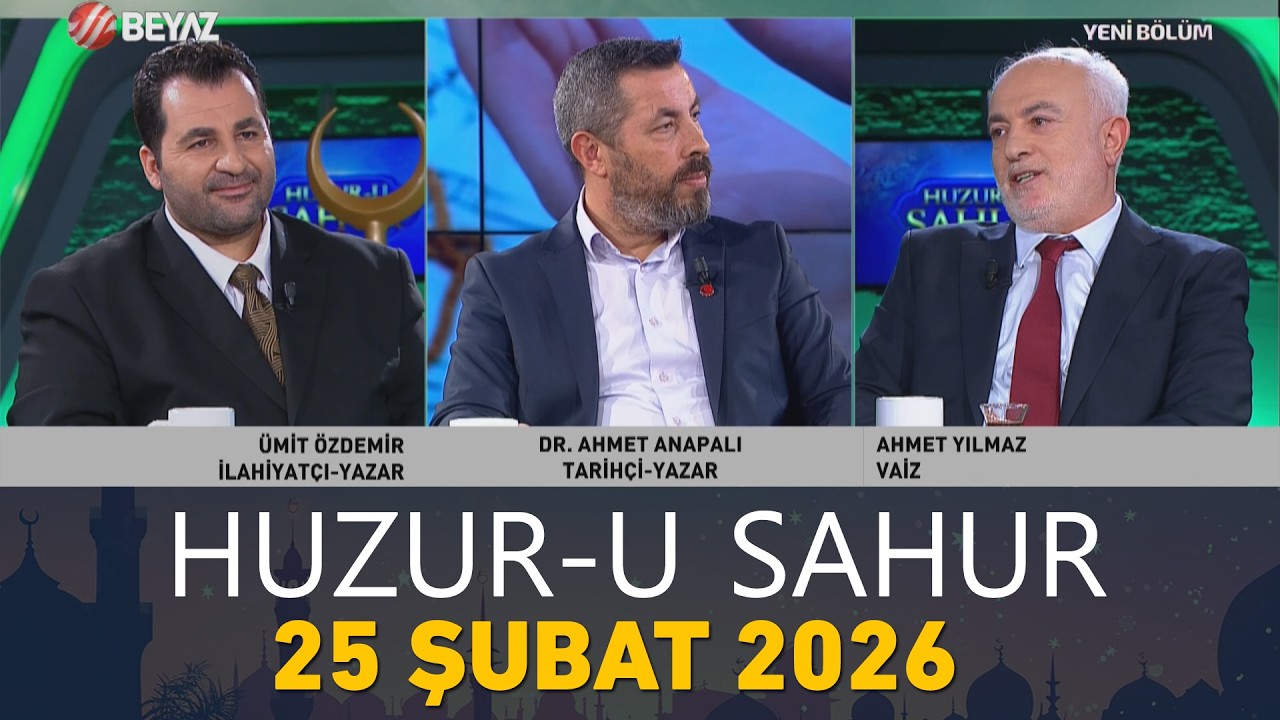 Huzur-u Sahur 25 Şubat 2026