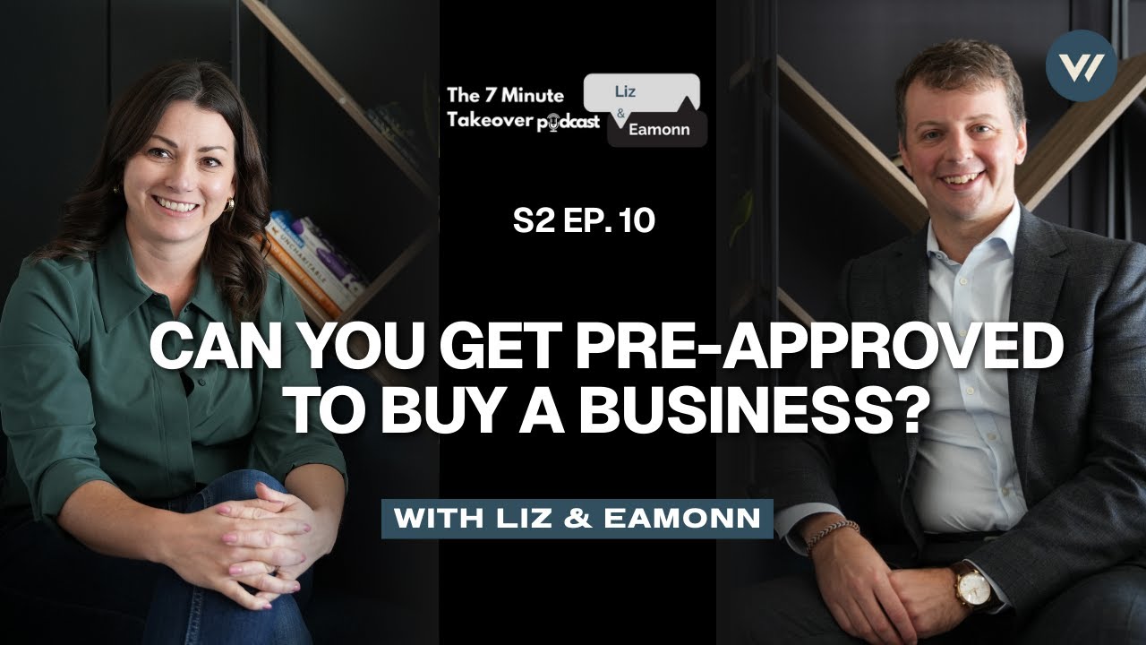 The 7-Minute Takeover S2. Ep.10: Can You Get Pre-Approved to Buy a Business? (Myth vs Reality)