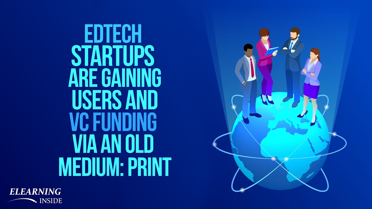 EdTech Startups Are Gaining Users and VC Funding Via an Old Medium: Print