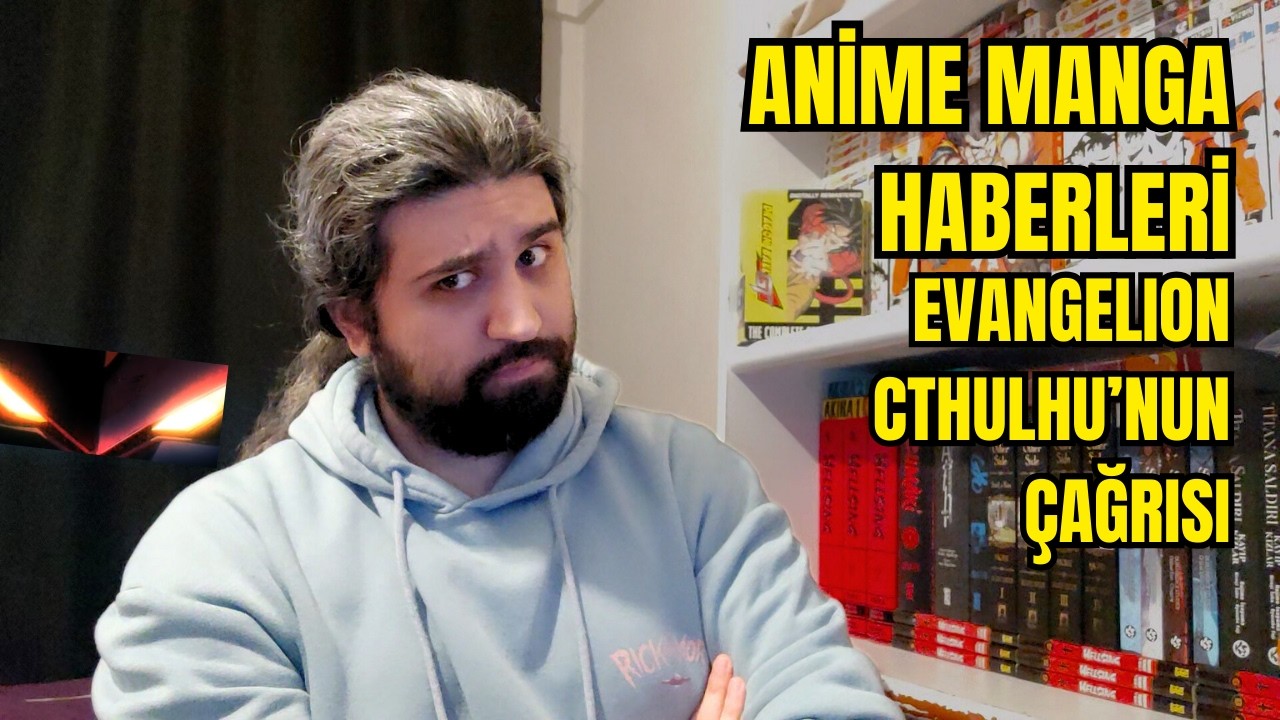 Anime ve Manga Haberleri (Evangelion GELİYOR!!) | NELER OLDU NELER? OCAK/ŞUBAT 2026