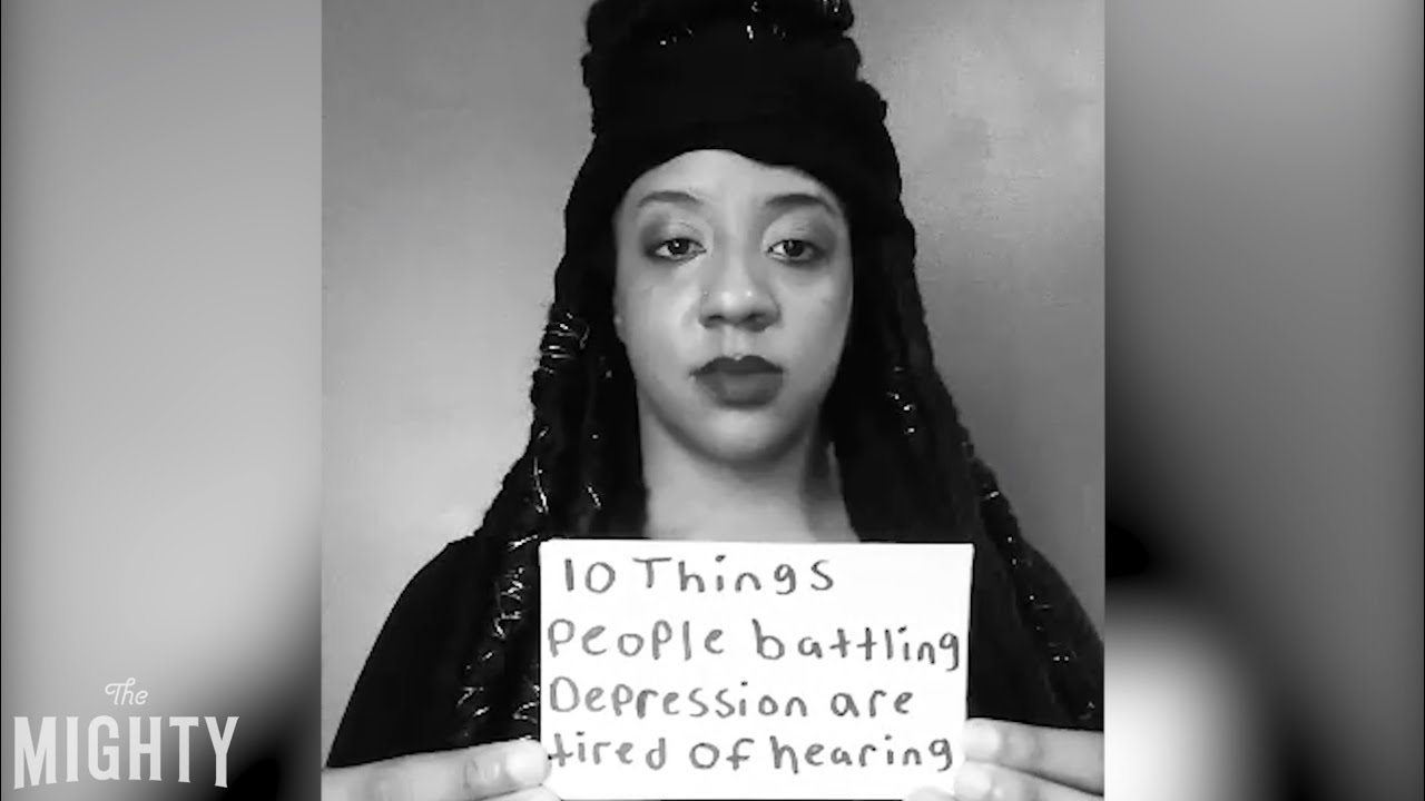 10 Things People Battling Depression Are Tired of Hearing