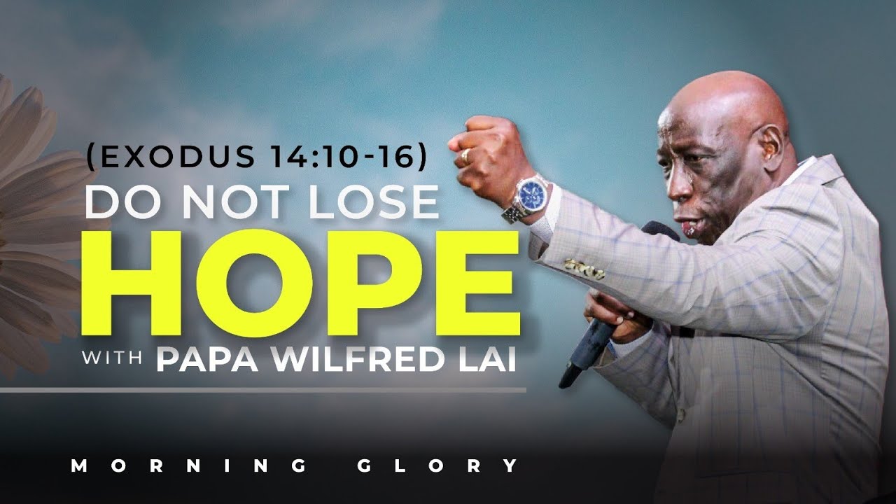 Do not lose hope - Pastor Wilfred Lai || Morning Glory