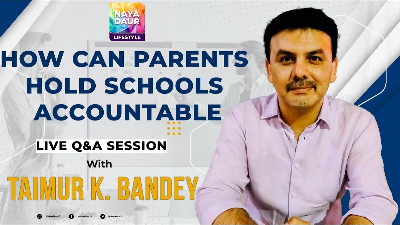 Q&A session with Taimur K. Bandey: How Can Parents Hold Schools Accountable
