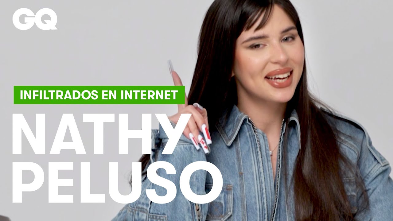 Toda la verdad sobre Nathy Peluso | Infiltrados en Internet | GQ España