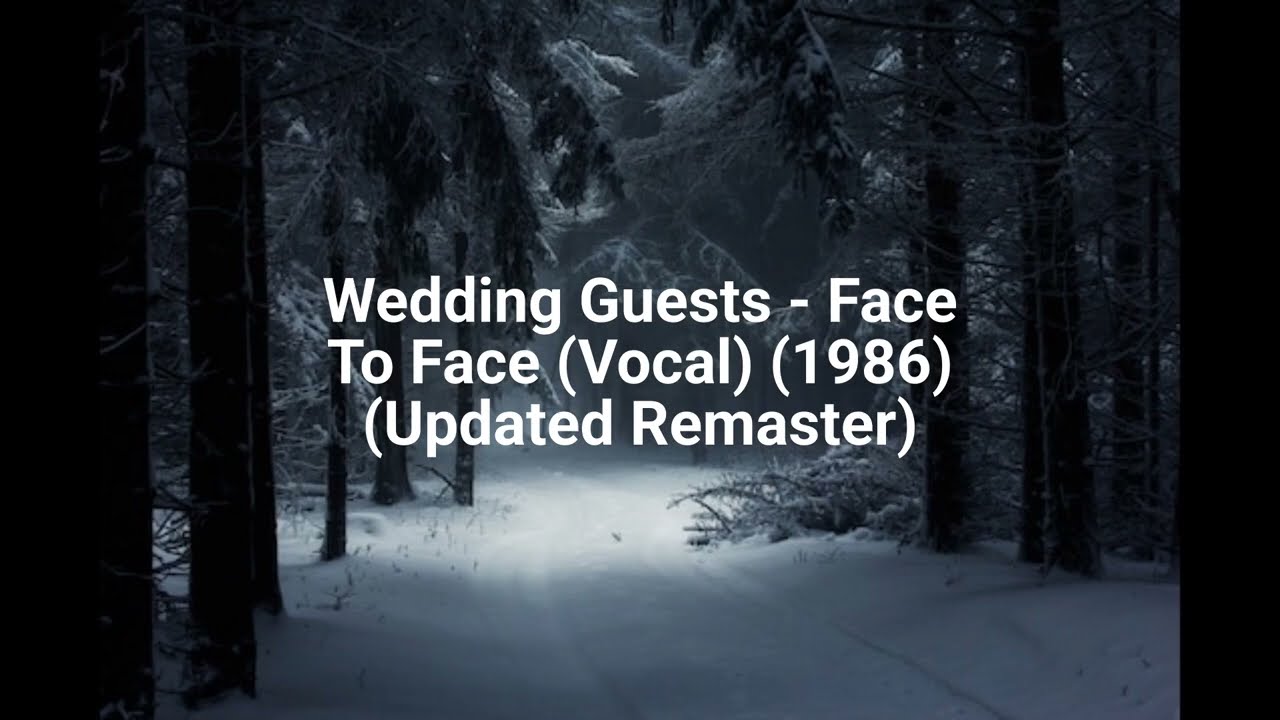 Wedding Guests - Face To Face (Vocal) (1986) (Updated Remaster)