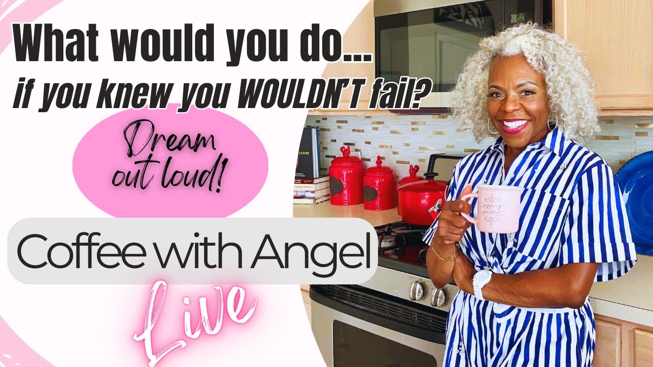 ☕Coffee with Angel - What would you do if you knew you wouldn't fail? | Angel Cornelius