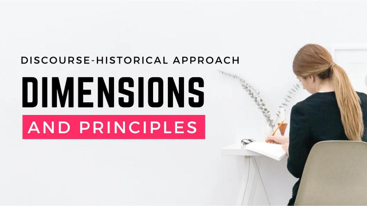 DISCOURSE-HISTORICAL APPROACH | DIMENSIONS AND PRINCIPLES